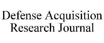 DEFENSE ACQUISITION RESEARCH JOURNAL