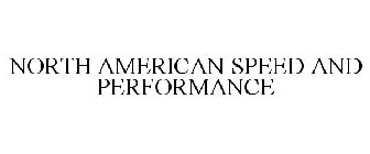 NORTH AMERICAN SPEED AND PERFORMANCE