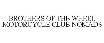 BROTHERS OF THE WHEEL MOTORCYCLE CLUB NOMADS