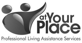 AT YOUR PLACE PROFESSIONAL LIVING ASSISTANCE SERVICES