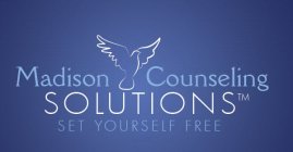 MADISON COUNSELING SOLUTIONS SET YOURSELF FREE