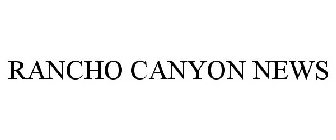 RANCHO CANYON NEWS