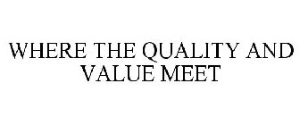 WHERE THE QUALITY AND VALUE MEET