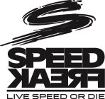 S SPEED FREAK LIVE SPEED OR DIE