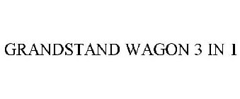 GRANDSTAND WAGON 3 IN 1