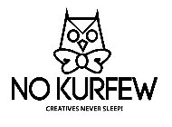 NO KURFEW CREATIVES NEVER SLEEP!