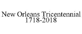 NEW ORLEANS TRICENTENNIAL COMPANY 1718-2018