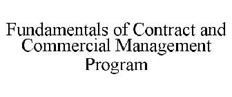 FUNDAMENTALS OF CONTRACT AND COMMERCIAL MANAGEMENT PROGRAM