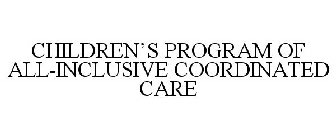 CHILDREN'S PROGRAM OF ALL-INCLUSIVE COORDINATED CARE