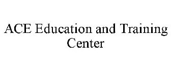 ACE EDUCATION AND TRAINING CENTER