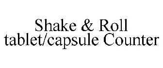 SHAKE & ROLL TABLET/CAPSULE COUNTER