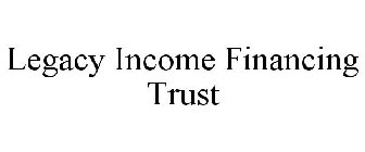 LEGACY INCOME FINANCING TRUST