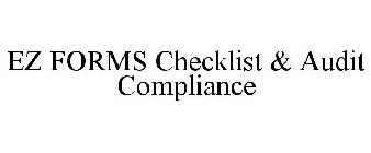 EZ FORMS CHECKLIST & AUDIT COMPLIANCE