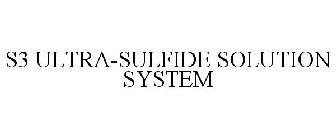 S3 ULTRA-SULFIDE SOLUTION SYSTEM
