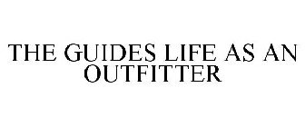 THE GUIDES LIFE AS AN OUTFITTER