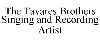 THE TAVARES BROTHERS SINGING AND RECORDING ARTIST