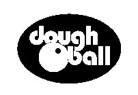 DOUGH BALL