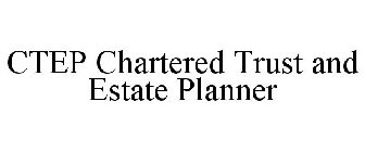 CTEP CHARTERED TRUST AND ESTATE PLANNER