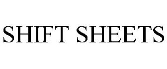 SHIFT SHEETS