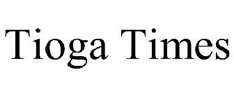 TIOGA TIMES
