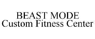 BEAST MODE CUSTOM FITNESS CENTER