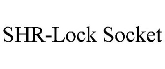 SHR-LOCK SOCKET