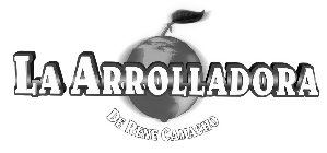 LA ARROLLADORA DE RENE CAMACHO