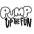 PUMP UP THE FUN