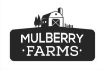 ·MULBERRY FARMS·