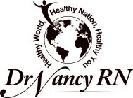 DR. NANCY RN HEALTHY WORLD, HEALTHY NATION, HEALTHY YOU