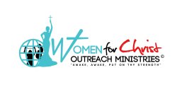 WOMEN FOR CHRIST OUTREACH MINISTRIES AWAKE AWAKE PUT ON THY STRENGTH