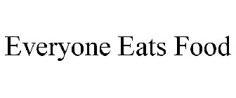 EVERYONE EATS FOOD
