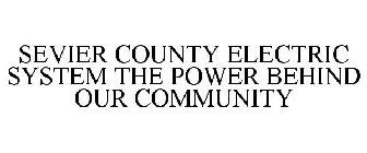 SEVIER COUNTY ELECTRIC SYSTEM THE POWERBEHIND OUR COMMUNITY