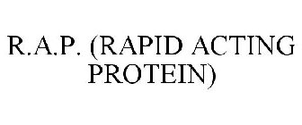 R.A.P. (RAPID ACTING PROTEIN)