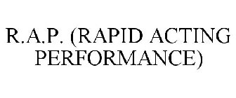 R.A.P. (RAPID ACTING PERFORMANCE)