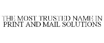 THE MOST TRUSTED NAME IN PRINT AND MAIL SOLUTIONS
