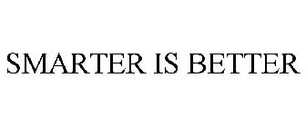 SMARTER IS BETTER