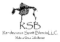 RSB RENDEZVOUS SPIRIT BLENDS LLC MAKE A GREAT LIFE BETTER