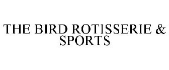 THE BIRD ROTISSERIE & SPORTS