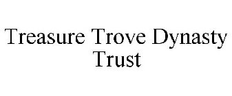 TREASURE TROVE DYNASTY TRUST