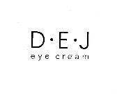 D · E · J EYE CREAM