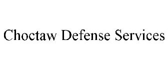 CHOCTAW DEFENSE SERVICES