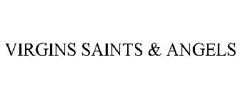 VIRGINS SAINTS & ANGELS