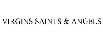 VIRGINS SAINTS & ANGELS