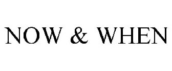 NOW & WHEN