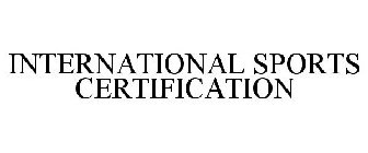 INTERNATIONAL SPORTS CERTIFICATION