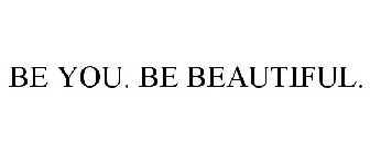 BE YOU. BE BEAUTIFUL.