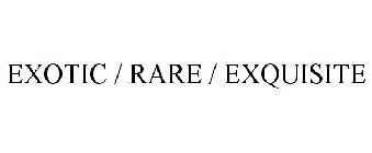 EXOTIC / RARE / EXQUISITE