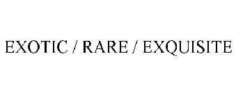 EXOTIC / RARE / EXQUISITE