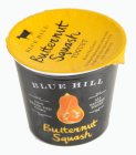 BLUE HILL 100 % GRASS-FED COWS ALL NATURAL YOGURT BUTTERNUT SQUASH BLUE HILL BUTTERNUT SQUASH YOGURT KNOW THY FARMER THE KING OF SQUASH GETS A KICK FROM GINGER AND OTHER SPICES IN THIS COOL, TANGY TRE